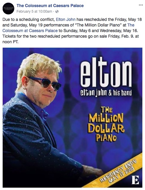 エルトン、ハプニングもその後の対応に称賛の声（画像は『The Colosseum at Caesars Palace　2018年2月5日付Facebook「Due to a scheduling conflict, Elton John has rescheduled the Friday, May 18 and Saturday, May 19 performances of “The Million Dollar Piano” at The Colosseum at Caesars Palace to Sunday, May 6 and Wednesday, May 16.」』のスクリーンショット）