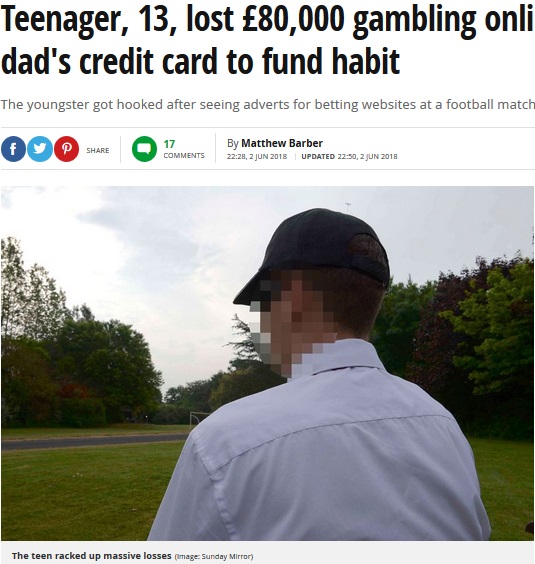 父親のクレジットカードでギャンブルにのめり込んでしまった少年（画像は『Mirror　2018年6月2日付「Teenager, 13, lost ￡80,000 gambling online after stealing dad’s credit card to fund habit」（Image: Sunday Mirror）』のスクリーンショット）