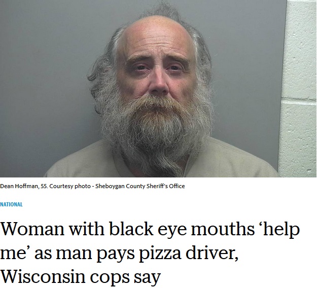 女性に暴力を振るっていた男、ピザデリバリースタッフの通報で逮捕（画像は『The Wichita Eagle　2018年10月1日付「Woman with black eye mouths ‘help me’ as man pays pizza driver, Wisconsin cops say」（Sheboygan County Sheriff’s Office）』のスクリーンショット）