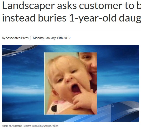生後1歳の女児、父親に埋められる（画像は『KCBY　2018年1月15日付「Landscaper asks customer to bury dead pet, instead buries 1-year-old daughter, police say」（Anastazia Romero from Albuquerque Police）』のスクリーンショット）