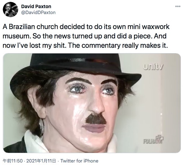 コメディの王様チャップリン（画像は『David Paxton　2021年1月11日付Twitter「A Brazilian church decided to do its own mini waxwork museum.」』のスクリーンショット）